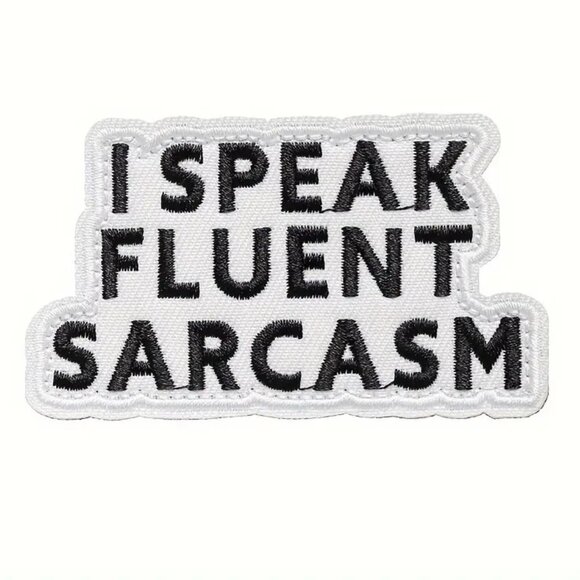I Speak Fluent Sarcasm Funny Sarcastic White Black Embroidered Patch Punk - Picture 1 of 4